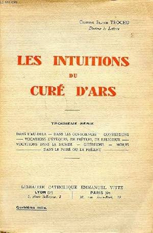 Imagen del vendedor de Les intuitions du cur d'Ars troisime srie Dans l'au-del; Dans les consciences; Conversions; Vocations d'vques, de prtres, de religieux; Vocations dans le monde; Gurisons; Morts dans le pass& ou le prsent a la venta por Le-Livre