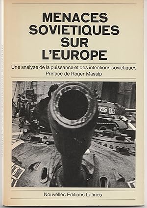 Menaces soviétiques sur l'Europe. Une analyse de la puissance et des intentions soviétiques.