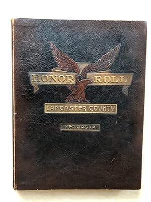 Honor Roll of Lancaster County Nebraska: An Illustrated Historical Biography Compiled from Privat...