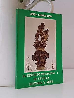 Imagen del vendedor de El distrito municipal I de Sevilla. Historia y Arte. a la venta por Librera Miau