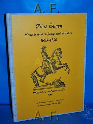 Seller image for Prinz Eugen : Heereskundliches-Kriegsgeschichtliches 1683-1736. Materialien zum Vortragszyklus 1986. for sale by Antiquarische Fundgrube e.U.