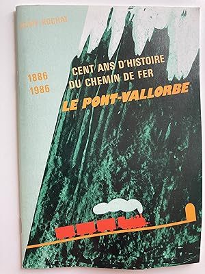 Le Pont-Vallorbe 1886-1986. Cent ans d'histoire du chemin de fer.