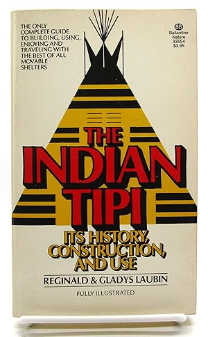 Indian Tipi: Its History, Construction, and Use
