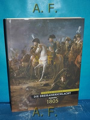 Bild des Verkufers fr Die Dreikaiserschlacht : Austerlitz 1805. Konzeption und Bildteil Jaromr Hank [Illustrationen Pavel Dvorsky, Karel Toman, Karel Zeman , bersetzung von Johanna Posset] zum Verkauf von Antiquarische Fundgrube e.U.