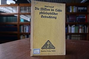 Die Mision im Lichte philosophischer Betrachtung. Abhandlungen aus Missionskunde und Missionsgesc...