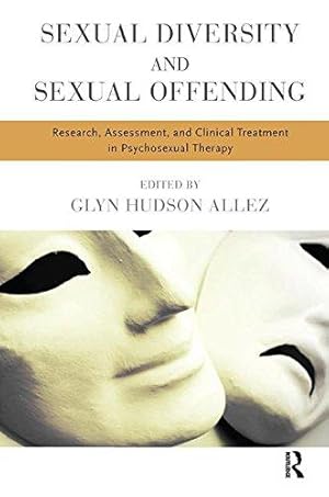 Bild des Verkufers fr Sexual Diversity and Sexual Offending: Research, Assessment, and Clinical Treatment in Psychosexual Therapy zum Verkauf von WeBuyBooks