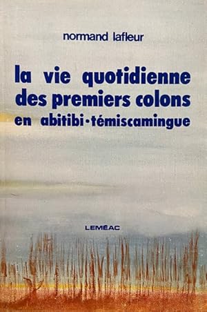 Seller image for La vie quotidienne des premiers colons en Abitibi-Te?miscamingue (Collection Connaissance) (French Edition) for sale by Livres Norrois