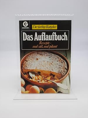 Das Auflaufbuch : Rezepte mal süß, mal pikant. Goldmann ; 10272 : Der farbige Ratgeber