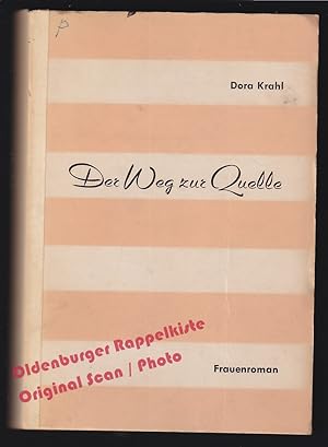 Der Weg zur Quelle: Frauenroman ( um 1960) - Krahl, Dora