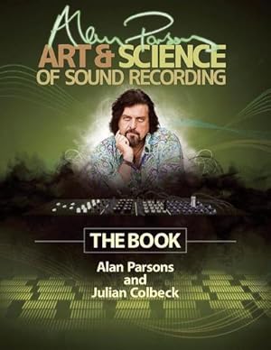 Bild des Verkufers fr Alan Parsons' Art & Science of Sound Recording : The Book zum Verkauf von AHA-BUCH GmbH