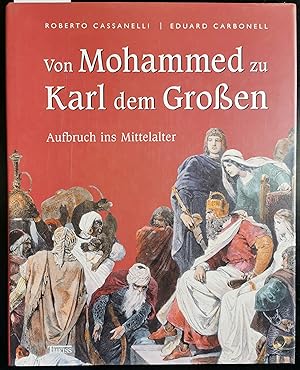 Von Mohammed zu Karl dem Großen. Aufbruch ins Mittelalter