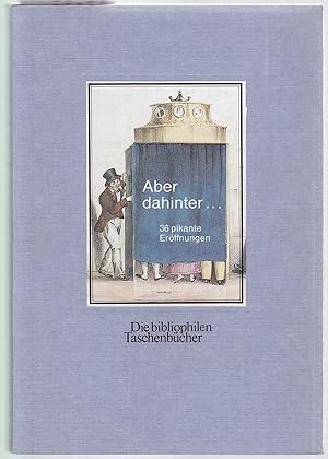 Bild des Verkufers fr Aber dahinter. 36 pikante Erffnungen (= Die bibliophilen Taschenbcher, Nr. 574) zum Verkauf von Graphem. Kunst- und Buchantiquariat