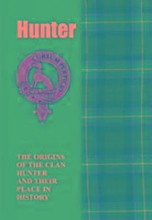 Bild des Verkufers fr Hunter : The Origins of the Clan Hunter and Their Place in History zum Verkauf von Smartbuy