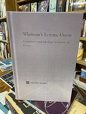 Immagine del venditore per Whitman's Ecstatic Union: Conversion and Ideology in Leaves of Grass venduto da Normals Books & Records