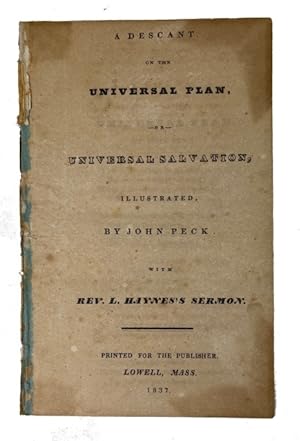 Seller image for A Descant on the Universal Plan, Corrected; or, Universal Salvation Explained. By John Peck. With Rev. L. Haynes's Sermon for sale by McBlain Books, ABAA