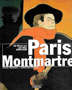 Paris Montmartre. Die Maler und ihre Welt 1860-1920.