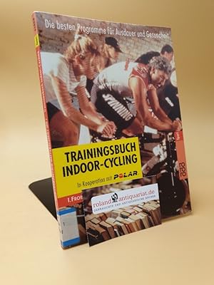 Bild des Verkufers fr Trainingsbuch Indoor-Cycling : die besten Programme fr Ausdauer und Gesundheit zum Verkauf von Roland Antiquariat UG haftungsbeschrnkt