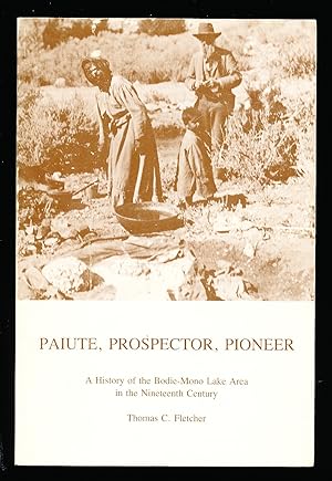 Paiute, Prospector, Pioneer: A Hisotry of the Bodie-Mono Lake Area in the Nineteenth Century