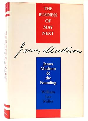 Seller image for THE BUSINESS OF MAY NEXT James Madison and the Founding for sale by Rare Book Cellar