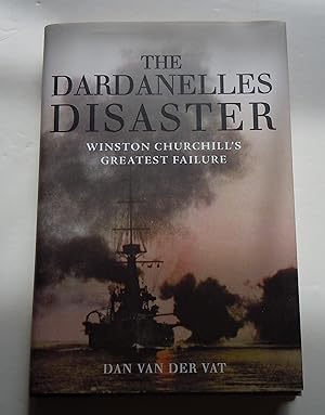 Imagen del vendedor de The Dardanelles Disaster/Winston Churchill's Greatest Failure a la venta por Empire Books