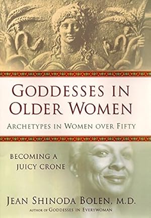 Imagen del vendedor de Goddesses in Older Women: Archetypes in Women Over Fifty a la venta por Brockett Designs