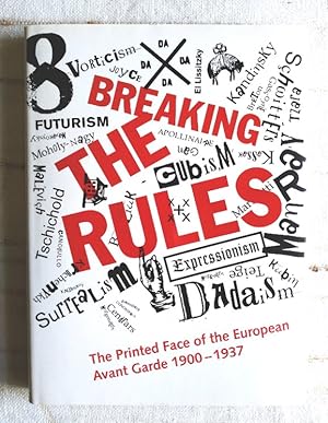 Seller image for Breaking the Rules: The Printed Face of the European Avant Garde 1900-1937 for sale by Structure, Verses, Agency  Books