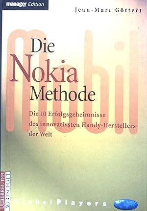 Bild des Verkufers fr Die Nokia-Methode : Die 10 Erfolgsgeheimnisse des innovativsten Handy-Herstellers der Welt. zum Verkauf von books4less (Versandantiquariat Petra Gros GmbH & Co. KG)