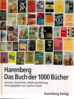 Harenberg, das Buch der 1000 Bücher : Autoren, Geschichte, Inhalt und Wirkung. hrsg. von Joachim ...