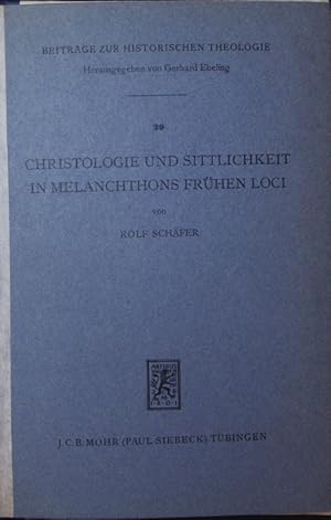 Seller image for Christologie und Sittlichkeit in Melanchthons frhen Loci. for sale by Antiquariat Bookfarm