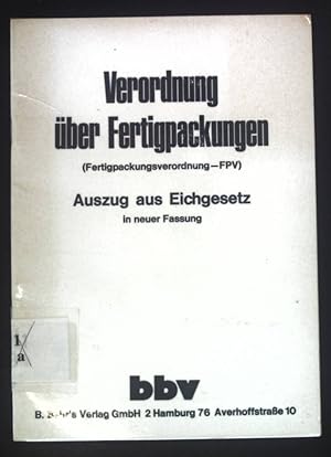 Seller image for Verordnung ber Fertigpackungen (Fertigpackungsverordnung -FPV). Auszug aus Eichgesetz in neuer Fassung. for sale by books4less (Versandantiquariat Petra Gros GmbH & Co. KG)