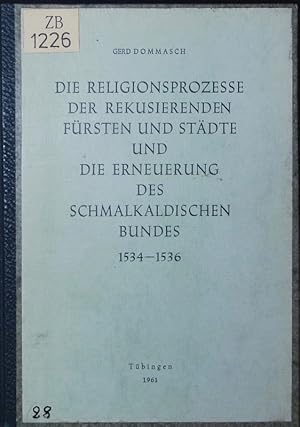 Seller image for Die Religionsprozesse der rekusierenden Frsten und Stdte und die Erneuerung des Schmalkaldischen Bundes. 1534 - 1536. for sale by Antiquariat Bookfarm