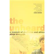 Seller image for The Unheard A Memoir of Deafness and Africa for sale by eCampus