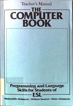 Seller image for The Computer Book: Programming and Language Skills for Students of ESL Teacher's Manual for sale by books4less (Versandantiquariat Petra Gros GmbH & Co. KG)