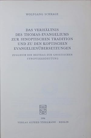 Bild des Verkufers fr Das Verhltnis des Thomas-Evangeliums zur synoptischen Tradition und zu den koptischen Evangelienbersetzungen. Zugleich ein Beitrag zur gnostischen Synoptikbedeutung. zum Verkauf von Antiquariat Bookfarm