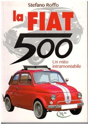 Seller image for La Fiat 500. Un mito intramontabile. for sale by FIRENZELIBRI SRL