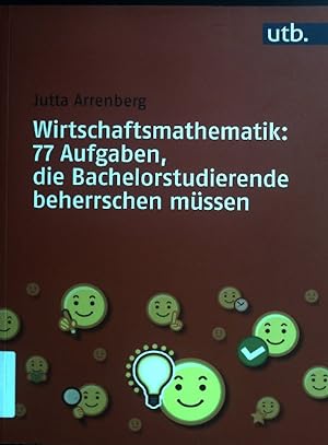 Seller image for Wirtschaftsmathematik: 77 Aufgaben, die Bachelorstudierende beherrschen mssen. UTB-Nr. 4911 for sale by books4less (Versandantiquariat Petra Gros GmbH & Co. KG)
