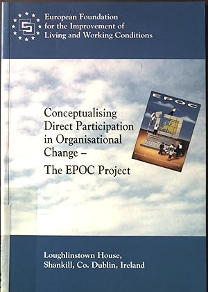 Seller image for Conceptualising direct participation in organisational change : the EPOC project. European Foundation for the Improvement of Living and Working Conditions for sale by books4less (Versandantiquariat Petra Gros GmbH & Co. KG)