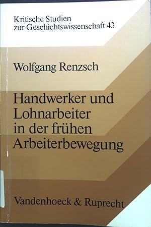 Imagen del vendedor de Handwerker und Lohnarbeiter in der frhen Arbeiterbewegung. Kritische Studien zur Geschichtswissenschaft ; Bd. 43 a la venta por books4less (Versandantiquariat Petra Gros GmbH & Co. KG)