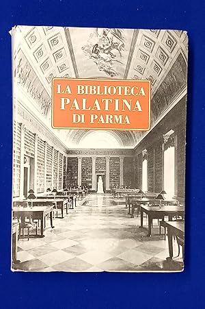 Notizie e documenti per una storia della Biblioteca Palatina di Parma : i 200 anni di vita dalla ...