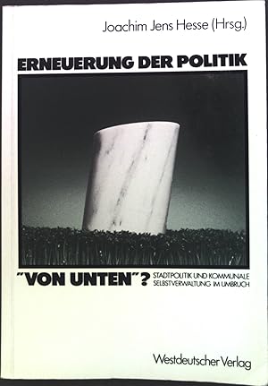 Bild des Verkufers fr Erneuerung der Politik "von unten"? : Stadtpolitik u. kommunale Selbstverwaltung im Umbruch. zum Verkauf von books4less (Versandantiquariat Petra Gros GmbH & Co. KG)