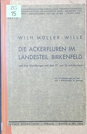 Seller image for Die Ackerfluren im Landesteil Birkenfeld und ihre Wandlungen seit dem 17. und 18 Jahrhundert. for sale by Antiquariat Bookfarm