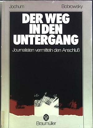 Bild des Verkufers fr Der Weg in den Untergang : Journalisten vermitteln d. Anschluss. zum Verkauf von books4less (Versandantiquariat Petra Gros GmbH & Co. KG)