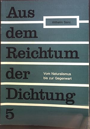 Bild des Verkufers fr Aus dem Reichtum der Dichtung 5 : Vom Naturalismus bis zur Gegenwart. zum Verkauf von books4less (Versandantiquariat Petra Gros GmbH & Co. KG)