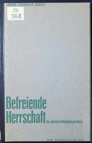 Image du vendeur pour Befreiende Herrschaft. Die politische Verkndigung der Herrschaft Christi. mis en vente par Antiquariat Bookfarm