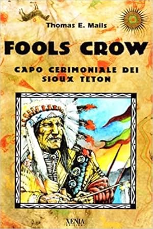 Seller image for Fools Crow. Capo cerimoniale dei sioux Teton. for sale by FIRENZELIBRI SRL