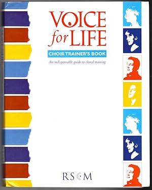 Voice for Life Choir Trainer's Book An Indispensable Guide to Choral Training