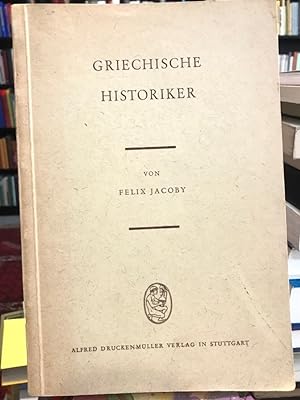 Griechische Historiker. (Dieses Buch enthält Prof. Jacobys größere Artikel aus der Paulyschen Rea...