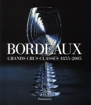 Bild des Verkufers fr Bordeaux, grands crus classs 1855-2005 zum Verkauf von Chapitre.com : livres et presse ancienne