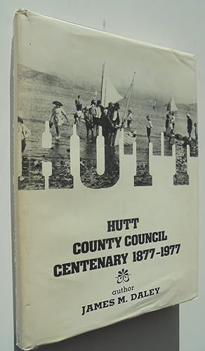 Hutt County Council Centenary 1877-1977. SIGNED