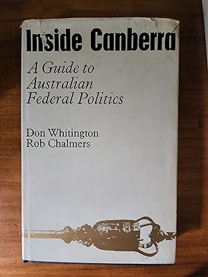 INSIDE CANBERRA,: A Guide to Australian Federal Politics